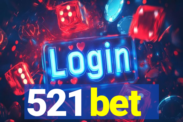 521 bet
